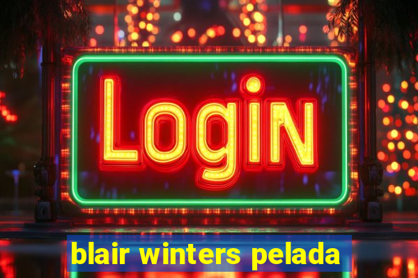 blair winters pelada